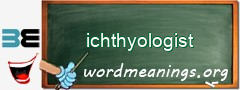WordMeaning blackboard for ichthyologist
